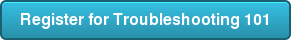 Register for Troubleshooting 101