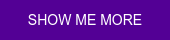 SHOW ME MORE