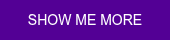 SHOW ME MORE