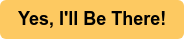 Yes, I'll Be There!