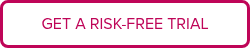 <p>GET A RISK-FREE TRIAL</p>
