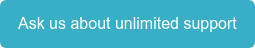 Ask us about unlimited support