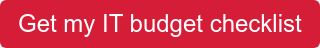Get my IT budget checklist