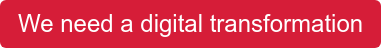 We need a digital transformation
