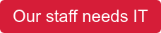 Our staff needs IT