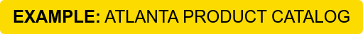 EXAMPLE: ATLANTA PRODUCT CATALOG