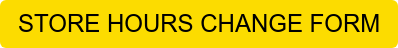 STORE HOURS CHANGE FORM