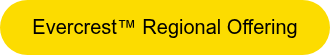 <p style="font-weight: normal;">Evercrest™&nbsp;Regional Offering</p>