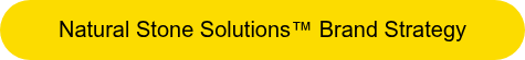 <p>Natural Stone Solutions™ Brand Strategy</p>