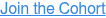Join the Cohort