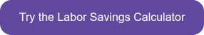 Try the Labor Savings Calculator