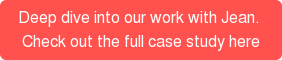 Deep dive into our work with Jean.  Check out the full case study here