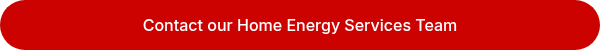 Contact our Home Energy Services&nbsp;Team