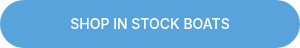 SHOP IN STOCK BOATS