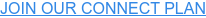 JOIN OUR CONNECT PLAN