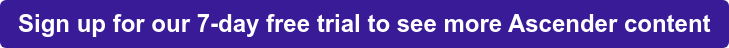 Sign up for our 7-day free trial to see more Ascender content