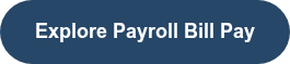Explore Payroll Bill Pay