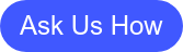 Ask Us How