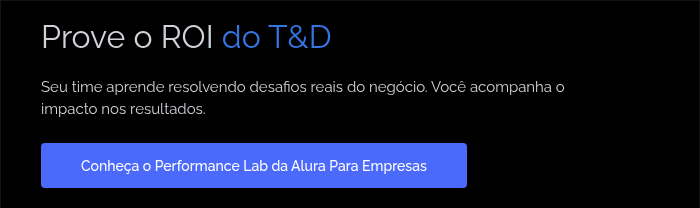 &nbsp; Prove o ROI do T&D &nbsp; Seu time aprende resolvendo desafios reais do negócio. Você acompanha o impacto nos resultados. &nbsp;