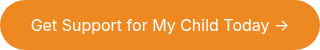 Get Support for My Child Today →