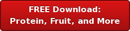 FREE Download: Protein, Fruit, and More