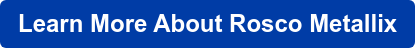 Learn More About Rosco Metallix