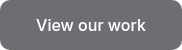 View our work