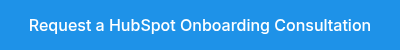Request a HubSpot Onboarding Consultation
