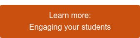 Learn more: Engaging your students