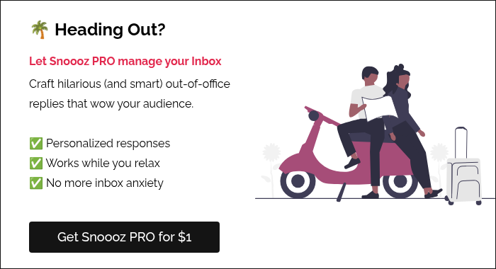 �� Heading Out? Let Snoooz PRO manage your Inbox Craft hilarious (and smart) out-of-office replies that wow your audience. ✅ Personalized responses ✅ Works while you relax ✅ No more inbox anxiety    