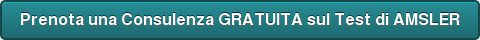 Prenota una Consulenza GRATUITA sul Test di AMSLER