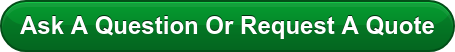 Ask A Question Or Request A Quote