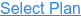 Select Plan