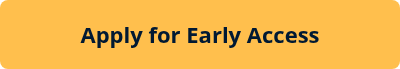 Apply for Early Access