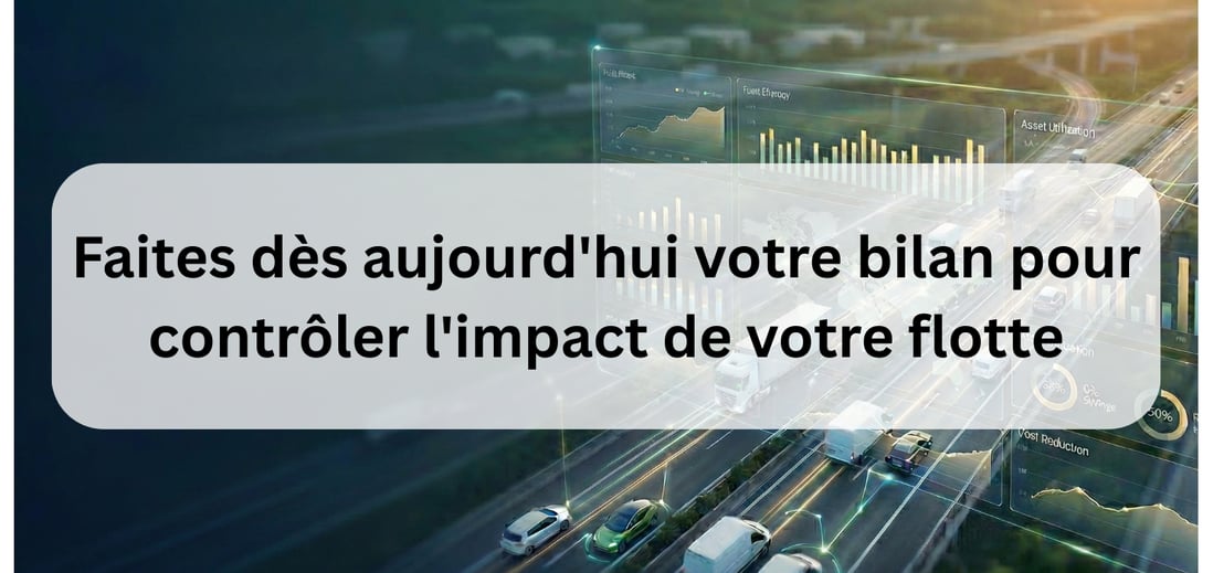 Faites dès aujourd'hui votre bilan pour contrôler l'impact de votre flotte
