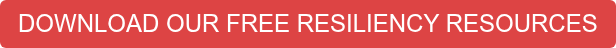 DOWNLOAD OUR FREE RESILIENCY RESOURCES
