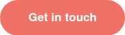 <p>Get in touch</p>