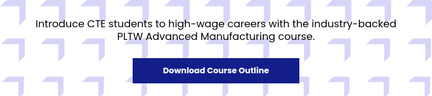 Introduce CTE students to high-wage careers with the industry-backed PLTW Advanced Manufacturing course.