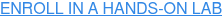 ENROLL IN A HANDS-ON LAB