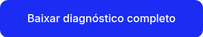 <p><span style="line-height: 23.55px;">Baixar diagnóstico completo</span></p>