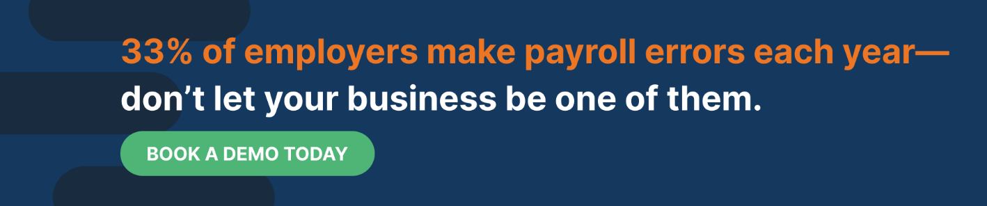 33% of employers make payroll errors each year- don't let your business be one of them. BOOK A DEMO TODAY