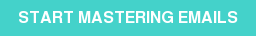 START MASTERING EMAILS