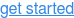 get started