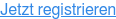 Jetzt registrieren