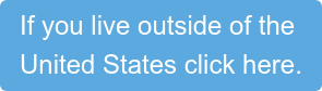 If you live outside of the  United States click here.