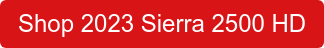 Shop 2023 Sierra 2500 HD