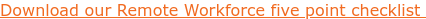 Download our Remote Workforce five point checklist