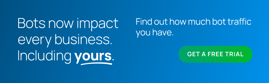 Find out how much bot traffic you have. Get a free trial.