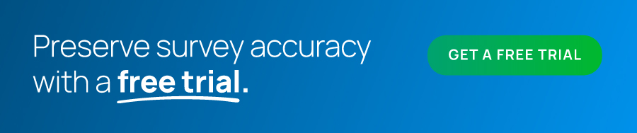 Preserve survey accuracy with a free trial