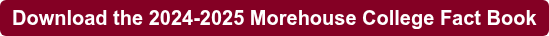 Download the 2024-2025 Morehouse College Fact Book